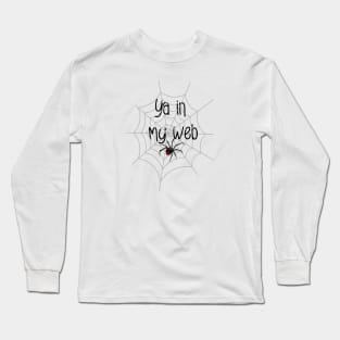 Halloween, Spider web, Ya in my web, Spider Long Sleeve T-Shirt